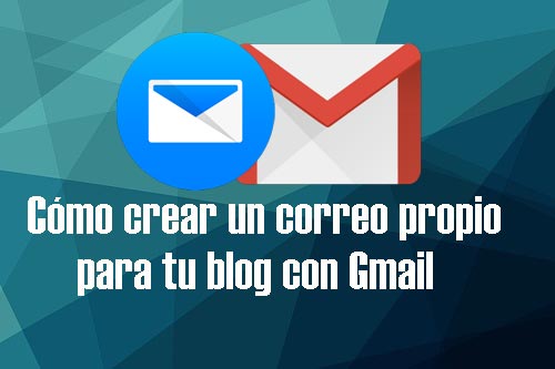 Turorial Cómo crear un correo propio para tu blog con Gmail