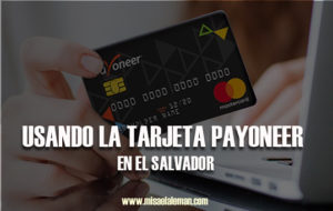 Usando la tarjeta Payoneer en El Salvador